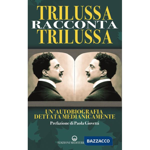 Trilussa racconta Trilussa. Un'autobiografia dettata medianicamente
