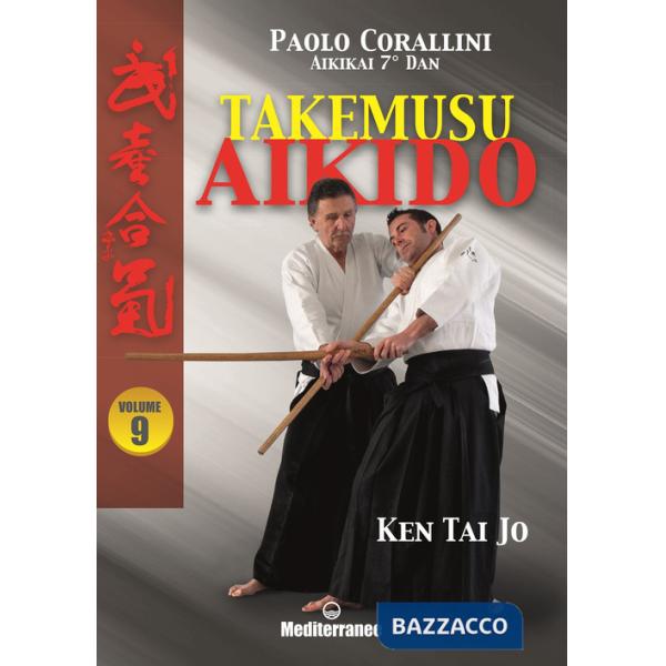 Takemusu aikido. Vol. 9: Ken Tai Jo