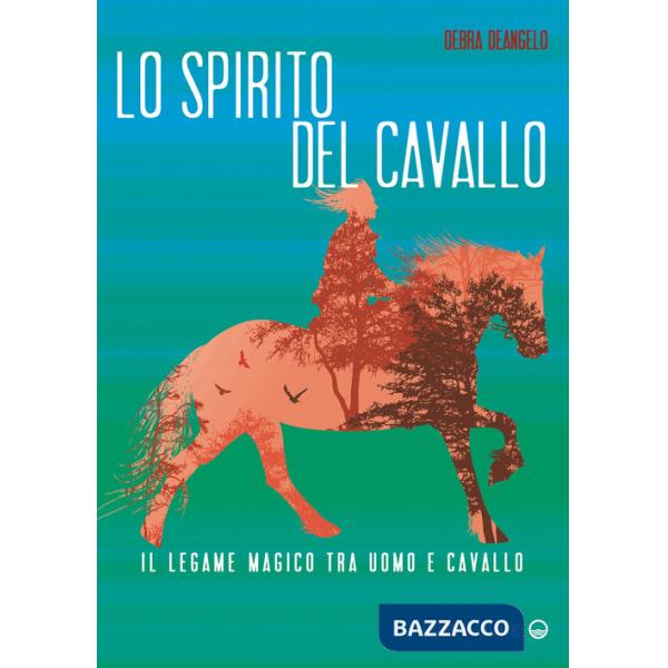 Spirito del cavallo. Il legame magico tra uomo e cavallo (Lo)