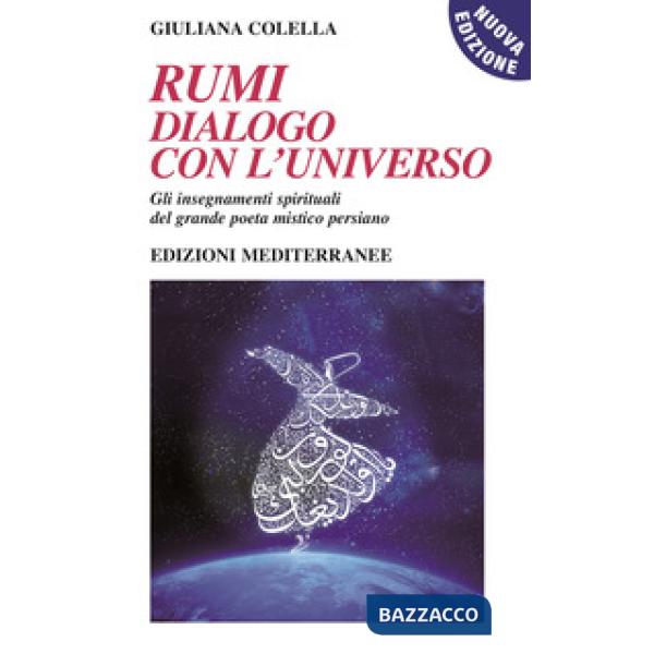 Rumi: dialogo con l'universo. Gli insegnamenti spirituali del grande poeta mistico persiano. Nuova ediz. Con CD-Audio