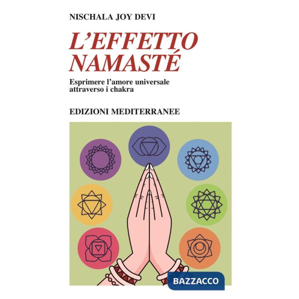 Effetto namastè. Esprimere l'amore universale attraverso i chakra (L')