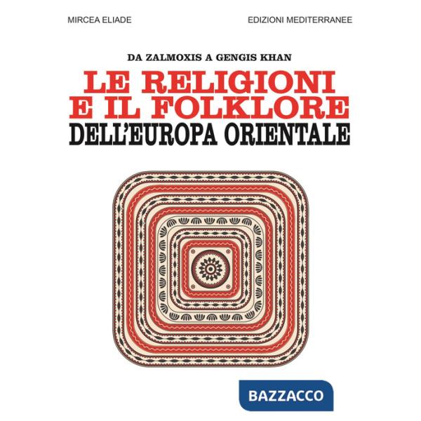 Religioni e il folklore dell'Europa orientale. Da Zalmoxis a Gengis Khan (Le)