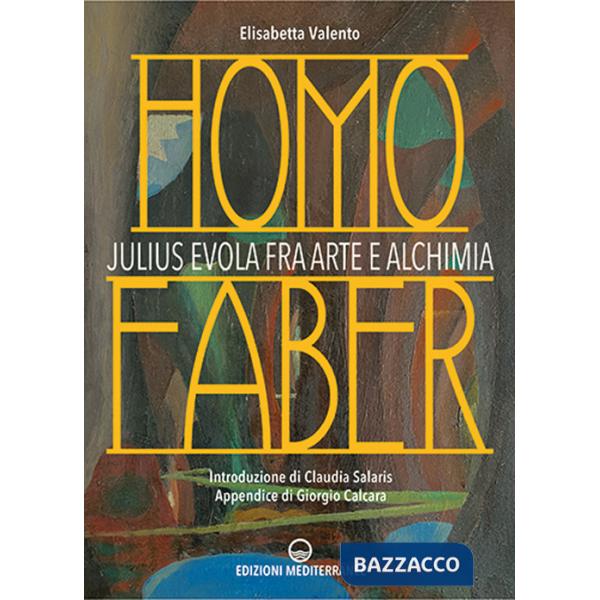 Homo faber. Julius Evola fra arte e alchimia