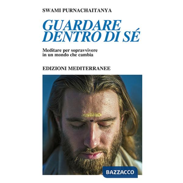 Guardare dentro di sé. Meditare per sopravvivere in un mondo che cambia