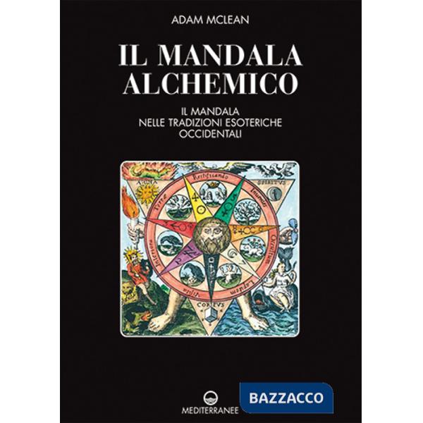 Mandala alchemico. Il mandala nelle tradizioni esoteriche occidentali (Il)