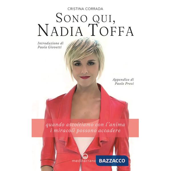 Sono qui, Nadia Toffa. Quando ascoltiamo con l'anima i miracoli possono accadere