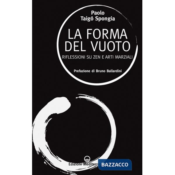 Forma del vuoto. Riflessioni su zen e arti marziali (La)