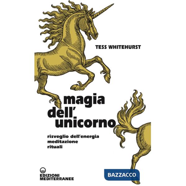 Magia dell'unicorno. Risveglio dell'energia, meditazione, rituali
