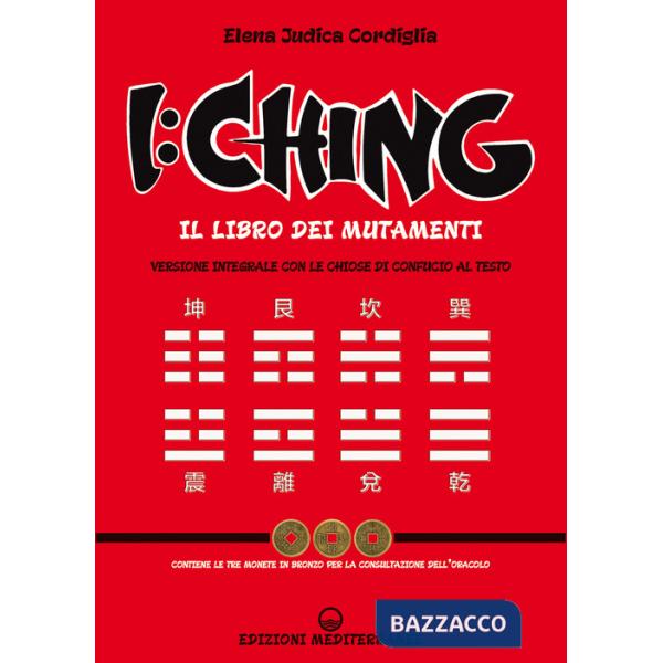 I Ching. Il libro dei mutamenti versione integrale con le chiose al testo di Confucio. Con 3 monete in bronzo