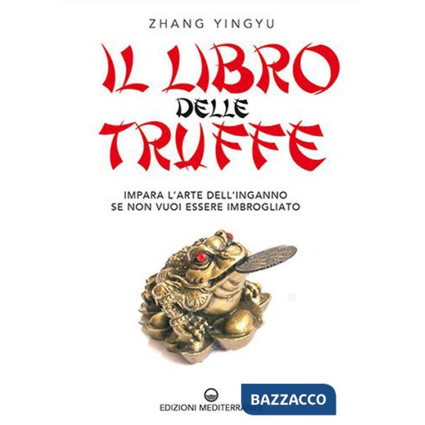 Libro delle truffe. Impara l'arte dell'inganno se non vuoi essere imbrogliato (Il)