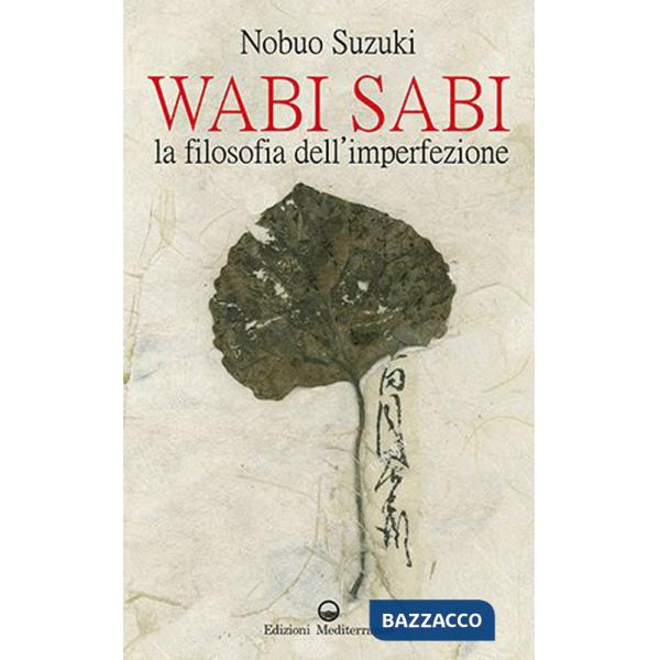 Wabi Sabi. La filosofia dell'imperfezione
