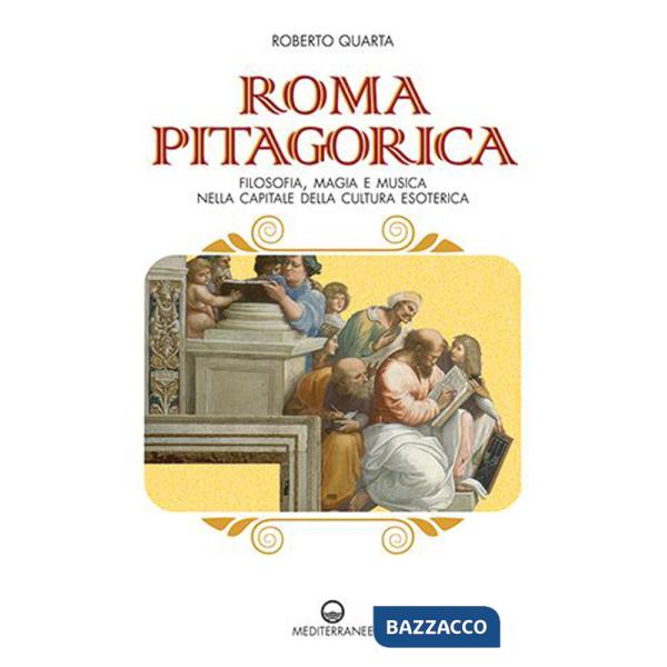 Roma pitagorica. Filosofia, magia e musica nella capitale della cultura esoterica