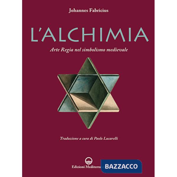 Alchimia. L'arte regia nel simbolismo medievale. Nuova ediz. (L')