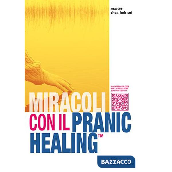 Miracoli con il pranic healing. Manuale pratico di guarigione energetica. Con QR Code