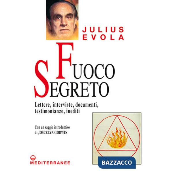 Fuoco segreto. Lettere, interviste, documenti, testimonianze, inediti