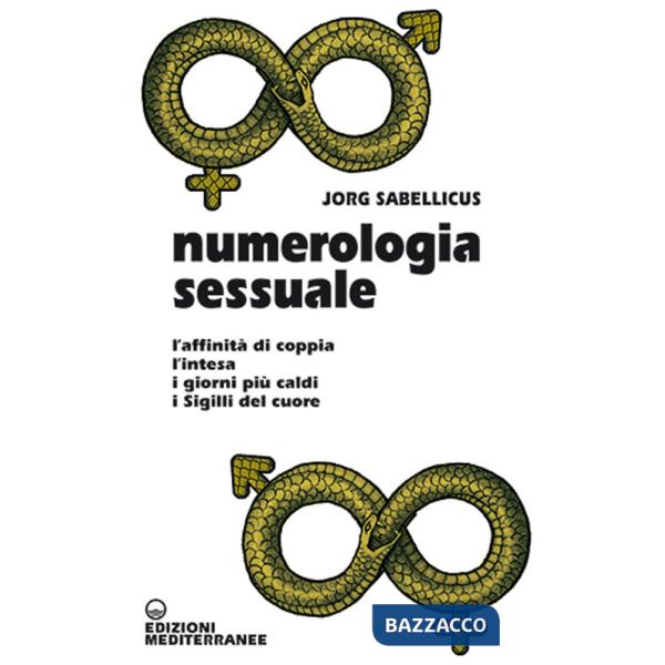 Numerologia sessuale. L'affinità di coppia, l'intesa, i giorni più caldi, i Sigilli del cuore