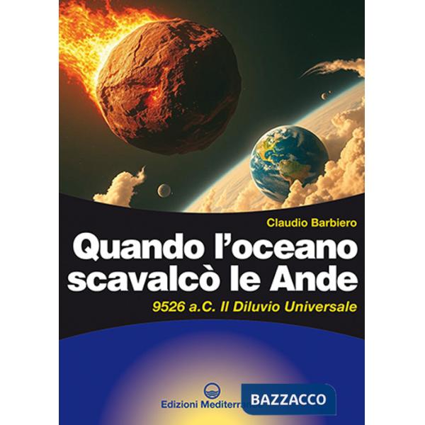 Quando l'oceano scavalcò le Ande. 9526 a.C. Il diluvio universale