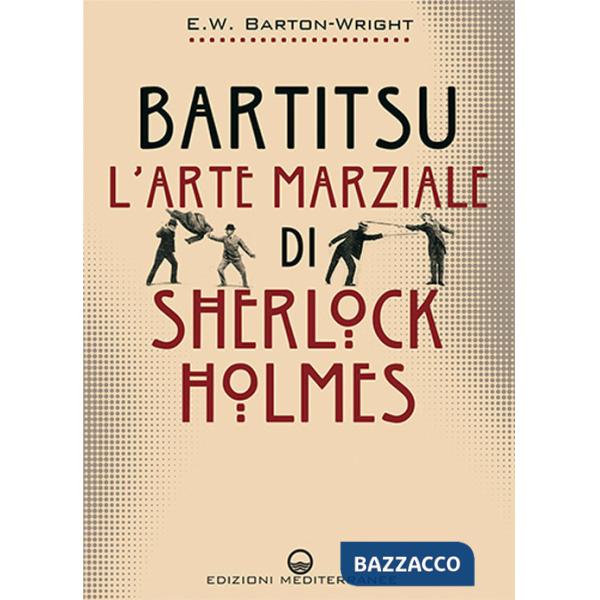 Bartitsu. L'arte marziale di Sherlock Holmes