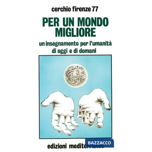 Per un mondo migliore. Un insegnamento per l'umanità di oggi e di domani. Con QR Code