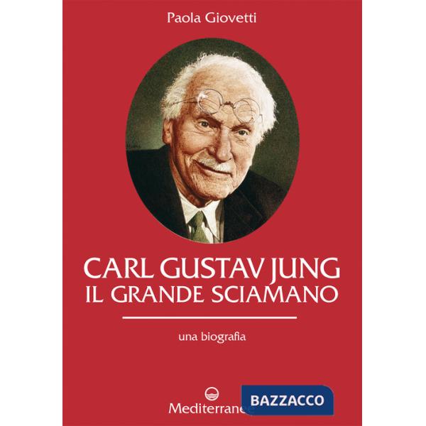 Carl Gustav Jung. Il grande sciamano. Una biografia