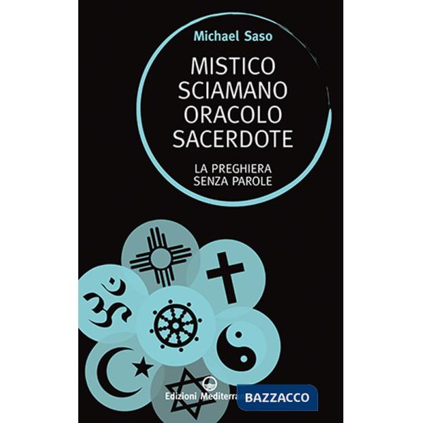 Mistico, sciamano, oracolo, sacerdote. La preghiera senza parole