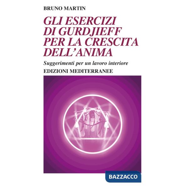 Esercizi di Gurdjieff per la crescita dell'anima. Suggerimenti per un lavoro interiore (Gli)