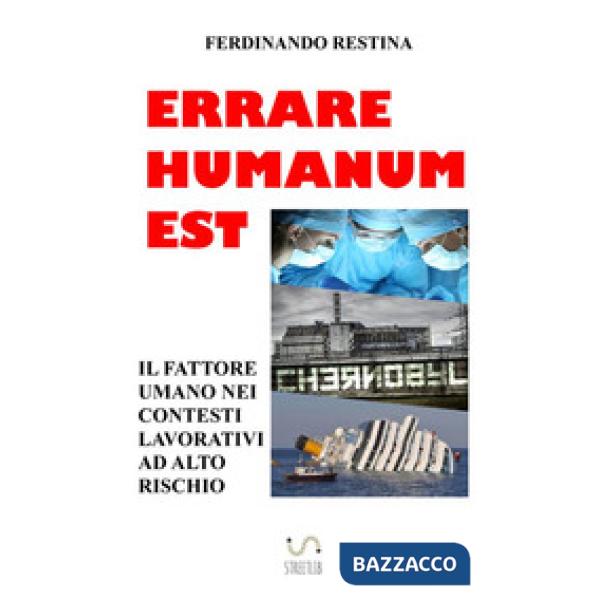 Errare humanum est. Il fattore umano nei contesti lavorativi ad alto rischio