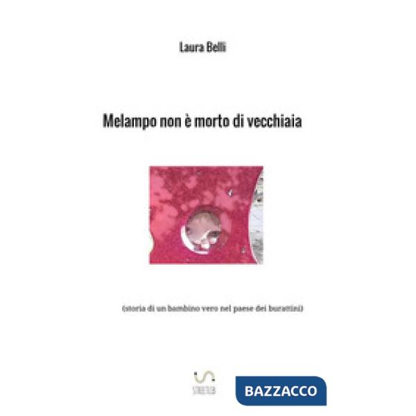 Melampo non è morto di vecchiaia (storia di un bambino vero nel paese dei buratt