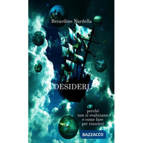 Desideri. Perché non si realizzano e come fare per riuscirci
