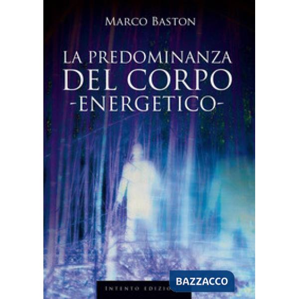 Predominanza del corpo energetico (La)