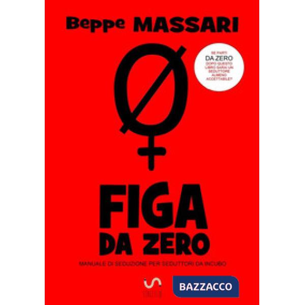 Fg da zero. Manuale di seduzione per seduttori da incubo