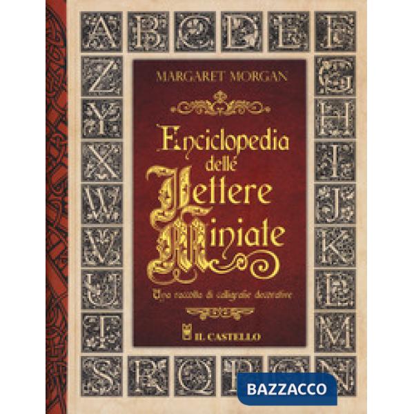 Enciclopedia delle lettere miniate. Una raccolta di calligrafie decorative. Ediz. a spirale