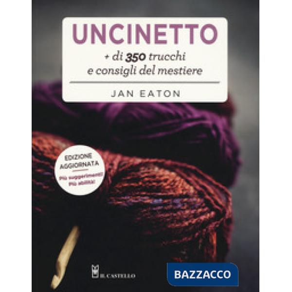 Uncinetto. Più di 350 trucchi e consigli del mestiere