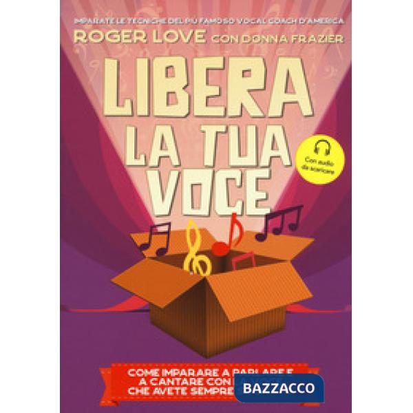 Libera la tua voce. Nuova ediz. Con File audio per il download
