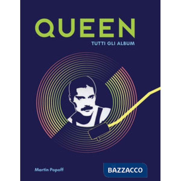 Queen. Tutti gli album. Ediz. a colori