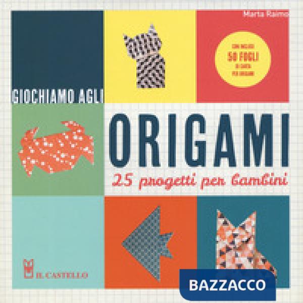 Giochiamo agli origami. 25 progetti per bambini. Con gadget
