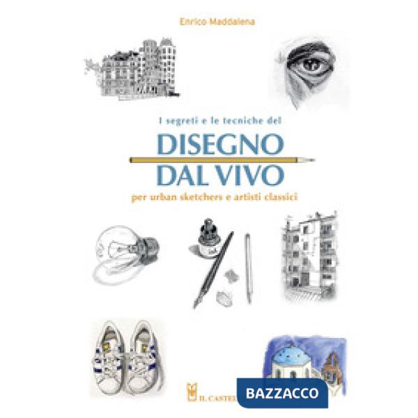 Segreti e le tecniche del disegno dal vivo per urban sketchers e artisti classici (I)