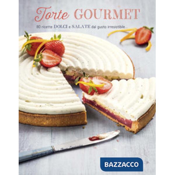Torte gourmet. 80 ricette dolci e salate dal gusto irresistibile.... Ediz. a colori