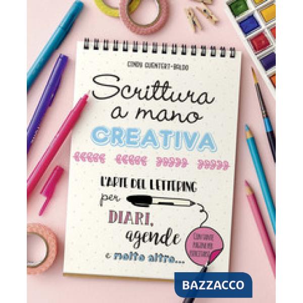Scrittura a mano creativa. L'arte del lettering per diari, agende e molto altro...