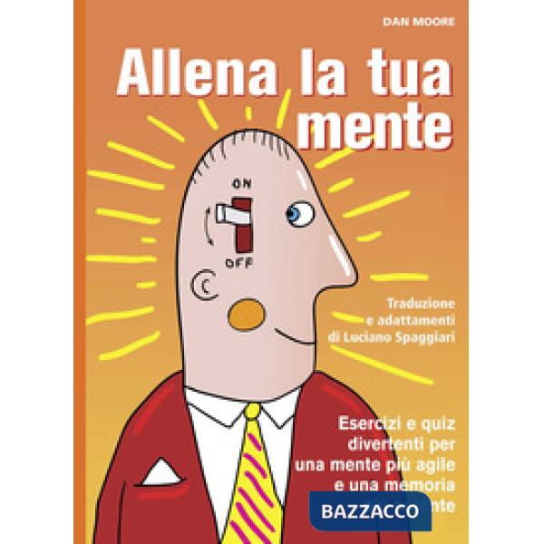 Allena la tua mente. Ediz. a spirale