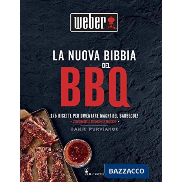 Nuova bibbia del BBQ. 175 ricette per diventare maghi del barbecue! Ediz. a colori (La)