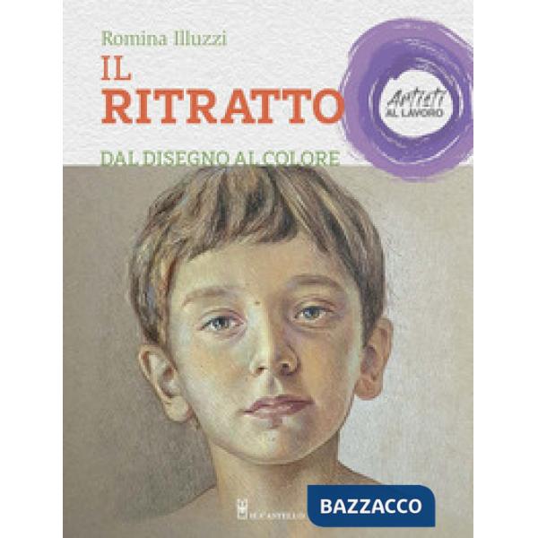 Ritratto dal disegno al colore. Artisti al lavoro. Ediz. a colori (Il)