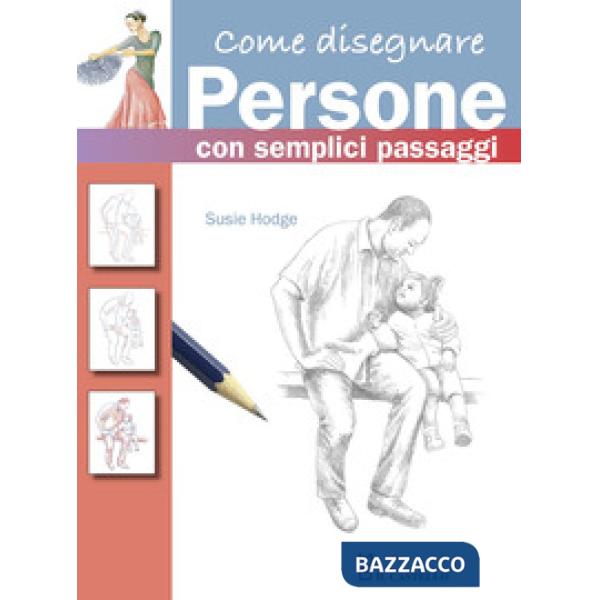 Come disegnare persone con semplici passaggi. Ediz. a colori
