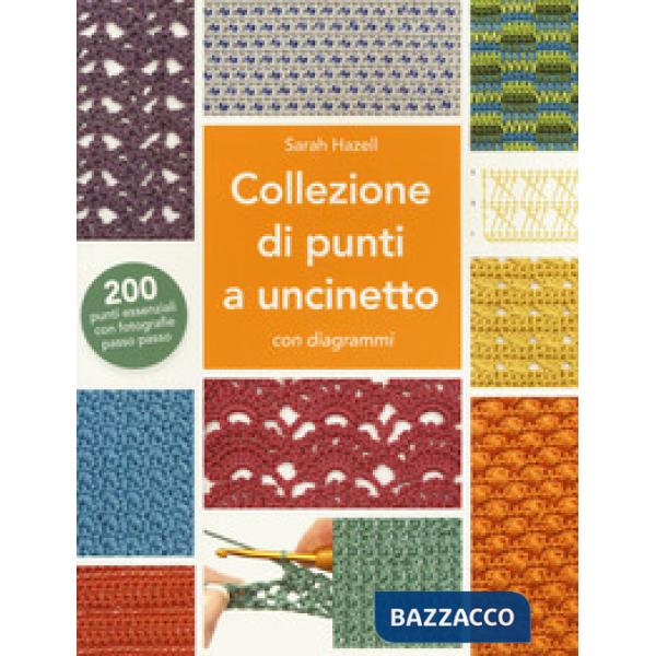Collezione di punti a uncinetto con diagrammi. 200 punti essenziali con fotografie passo passo. Ediz. a colori