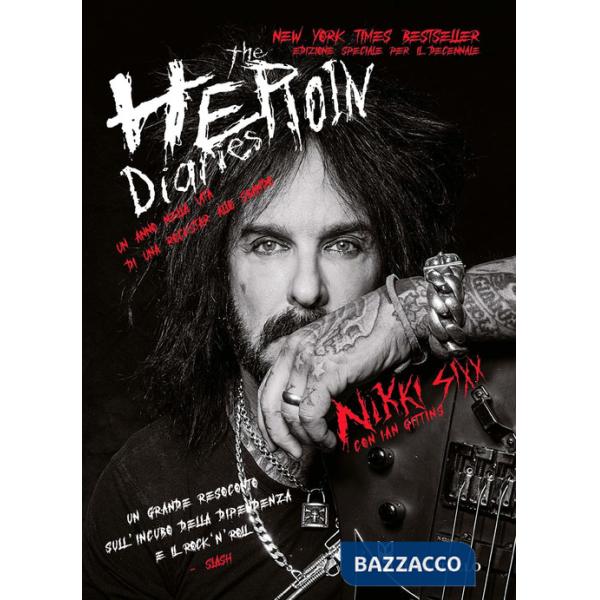 Heroin diaries. Un anno nella vita di una rockstar allo sbando. Ediz. ampliata (The)