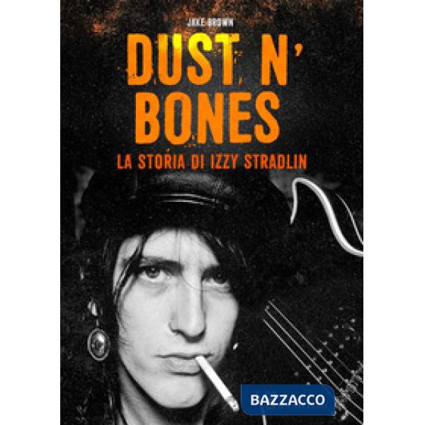 Dust N'Bones. La storia di Izzy Stradlin