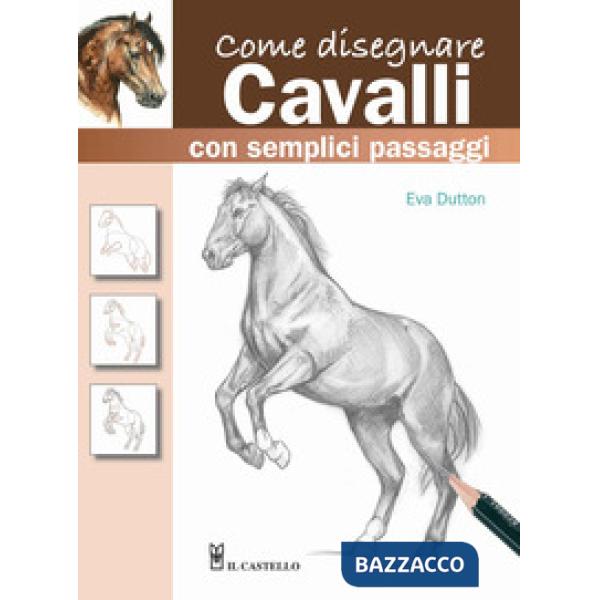Come disegnare cavalli con semplici passaggi. Ediz. a colori