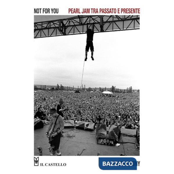 Not for you. Pearl Jam tra passato e presente