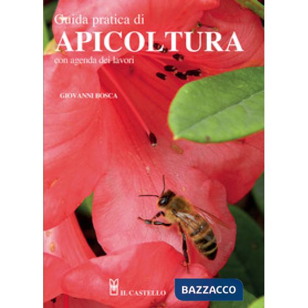 Guida pratica di apicoltura. Con agenda dei lavori. Nuova ediz.