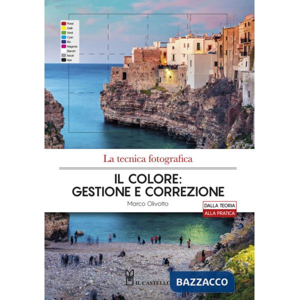 Tecnica fotografica. Il colore: gestione e correzione (La)